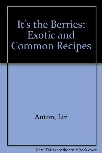 Stock image for It's the Berries!: Exotic and Common Recipes for sale by Wonder Book