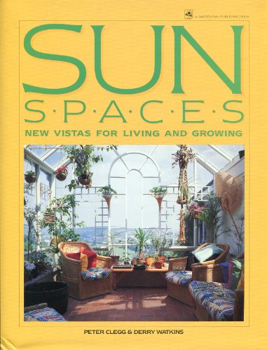 Stock image for Sunspaces : New Vistas for Living and Growing for sale by Better World Books