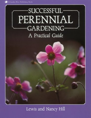 Imagen de archivo de Successful Perennial Gardening: A Practical Guide a la venta por Wonder Book