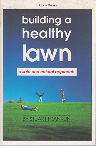 Imagen de archivo de Building a Healthy Lawn: A Safe and Natural Approach a la venta por Hennessey + Ingalls