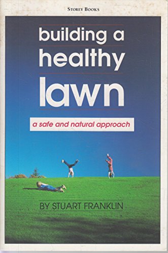 Stock image for Building a Healthy Lawn: A Safe and Natural Approach for sale by Hennessey + Ingalls