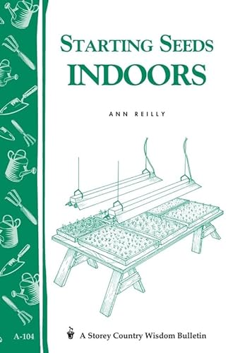 Beispielbild fr Starting Seeds Indoors : Storey's Country Wisdom Bulletin A-104 zum Verkauf von Better World Books