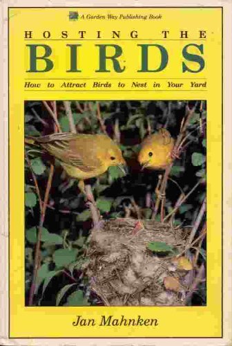 Stock image for Hosting the Birds: How to Attract Birds to Nest in Your Yard for sale by Wonder Book