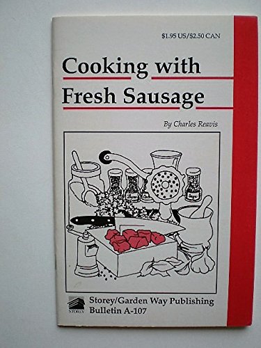 Stock image for Cooking with Fresh Sausage: Storey Country Wisdom Bulletin A-107 (Garden Way Publishing Bulletin A-107) for sale by BooksMark
