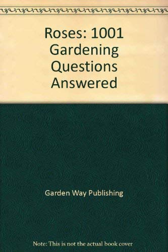 Stock image for Roses: 1001 Gardening Questions Answered for sale by SecondSale