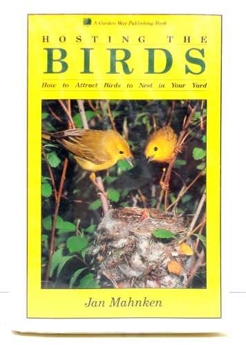 Stock image for Hosting the Birds. How to Attract Birds to Nest in Your Yard for sale by From Away Books & Antiques