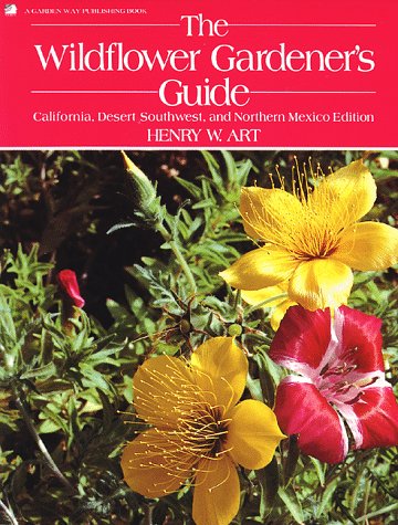 Stock image for The Wildflower Gardener's Guide: California, Desert Southwest, and Northern Mexico Edition for sale by Roundabout Books
