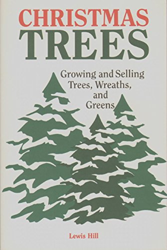 Imagen de archivo de Christmas Trees: Growing and Selling Trees, Wreaths, and Greens a la venta por BooksRun