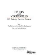 Imagen de archivo de Fruits and Vegetables : One Thousand One Gardening Questions Answered a la venta por Better World Books