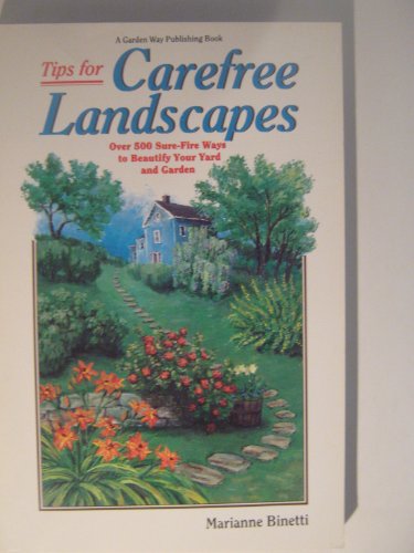 Imagen de archivo de Tips for Carefree Landscapes: Over 500 Sure-Fire Ways to Beautify Your Yard and Garden a la venta por Jenson Books Inc