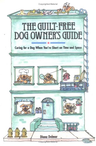 9780882665757: The Guilt-Free Dog Owner's Guide: Caring for a Dog When You're Short on Time and Space