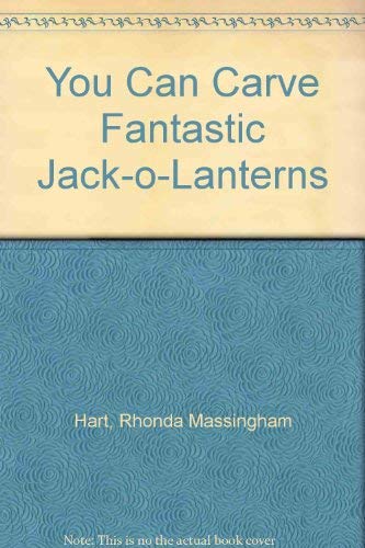 You Can Carve Jack-o-Lanterns - Rhonda Massingham Hart
