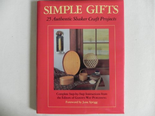 Imagen de archivo de Simple Gifts : Twenty Five Authentic Shaker Craft Projects a la venta por Top Notch Books