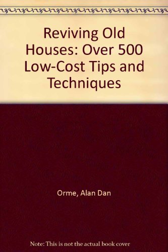Stock image for Reviving Old Houses - Over 500 Low Cost Tips and Techniques for sale by Booked Experiences Bookstore