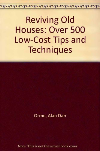 9780882665825: Reviving Old Houses: Over 500 Low-Cost Tips & Techniques