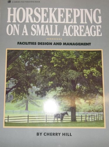 Imagen de archivo de Horsekeeping on a Small Acreage : Facilities Design and Management a la venta por Better World Books: West