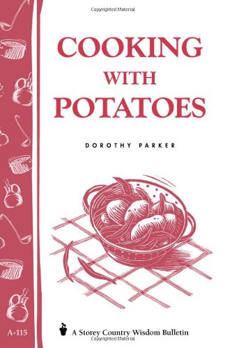 Imagen de archivo de Cooking with Potatoes: Storey's Country Wisdom Bulletin A-115 a la venta por ThriftBooks-Dallas