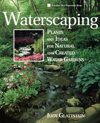 Stock image for Waterscaping: Plants and Ideas for Natural and Created Water Gardens for sale by Wonder Book