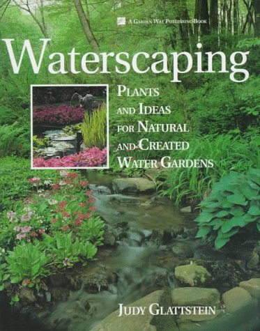 9780882666082: Waterscaping: Plants and Ideas for Natural and Created Water Gardens