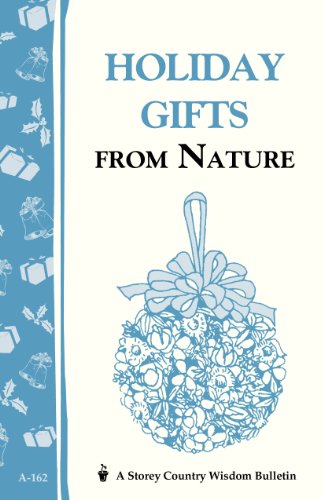 Imagen de archivo de Holiday Gifts from Nature: Storey's Country Wisdom Bulletin A-162 a la venta por ThriftBooks-Atlanta