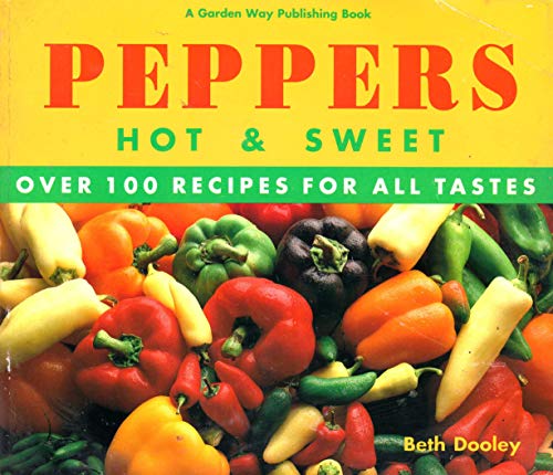Stock image for Peppers, Hot and Sweet : Over 100 Recipes for All Tastes for sale by Better World Books