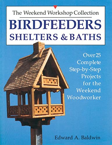 Beispielbild fr Birdfeeders, Shelters, and Baths: Over 25 Complete, step-by-step Projects for the Weekend Woodworker zum Verkauf von river break books