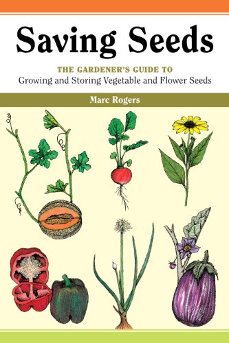 Stock image for Saving Seeds: The Gardeners Guide to Growing and Storing Vegetable and Flower Seeds (A Down-to-Earth Gardening Book) for sale by Goodwill Books