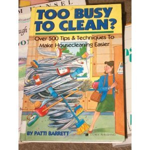 Beispielbild fr Too Busy to Clean?: Over 500 Tips & Techniques to Make Housecleaning Easier zum Verkauf von Wonder Book