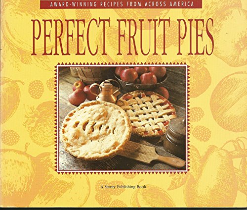 9780882666471: Perfect Fruit Pies: Award-winning Recipes from Across America