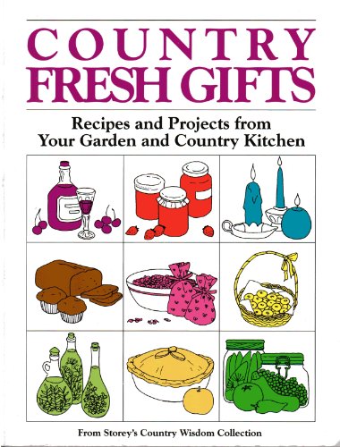 Imagen de archivo de Country Fresh Gifts: Recipes and Projects from Your Garden and Country Kitchen a la venta por Front Cover Books