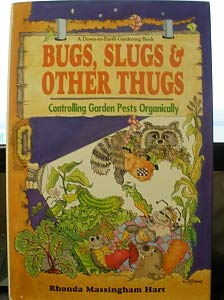 Stock image for BUGS, SLUGS AND OTHER THUGS, Controlling Garden Pests Organically for sale by Gulf Coast Books