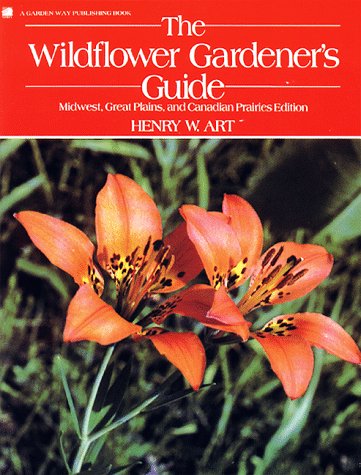 Stock image for The Wildflower Gardener's Guide: Midwest, Great Plains, and Canadian Prairies Edition for sale by Hippo Books