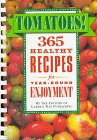 Beispielbild fr Tomatoes! : Three Hundred Sixty-Five Healthy Recipes for Year-Round Enjoyment zum Verkauf von Better World Books