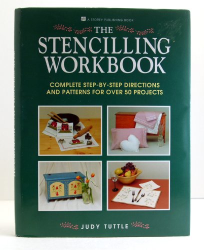 Stock image for The Stencilling Workbook: Complete Step-By-Step Directions and Patterns for over 50 Projects for sale by Ravin Books