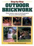 Imagen de archivo de Step-By-Step Outdoor Brickwork: Over Twenty Easy-To-Build Projects for Your Yard & Garden a la venta por Adagio Books