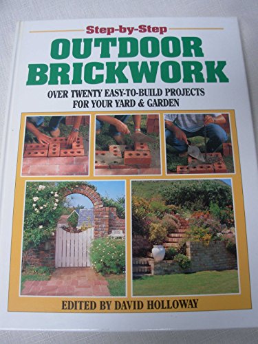 Imagen de archivo de Step-by-step outdoor brickwork: Over twenty easy-to-build projects for your yard and garden a la venta por HPB-Diamond