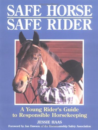 Stock image for Safe Horse Safe Rider : A Young Rider's Guide To Responsible Horsekeeping for sale by SecondSale