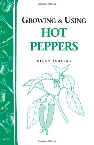 9780882667119: Growing and Using Hot Peppers (Storey Publishing Bulletin, a-170)