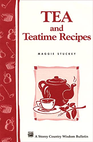 9780882667201: Tea and Teatime Recipes: Storey's Country Wisdom Bulletin A-174