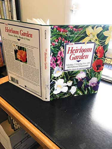 Beispielbild fr The Heirloom Garden: Selecting and Growing over 300 Old-Fashioned Ornamentals zum Verkauf von Once Upon A Time Books