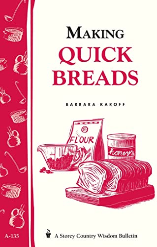 Beispielbild fr Making Quick Breads: Storey's Country Wisdom Bulletin A-135 (Storey Country Wisdom Bulletin) zum Verkauf von Books Unplugged