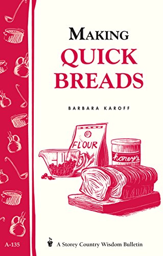 9780882667607: Making Quick Breads: Storey's Country Wisdom Bulletin A-135 (Storey Country Wisdom Bulletin)