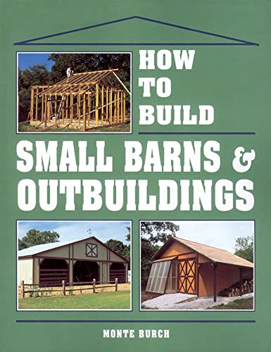 Stock image for How to Build Small Barns & Outbuildings for sale by Pine Cone Books