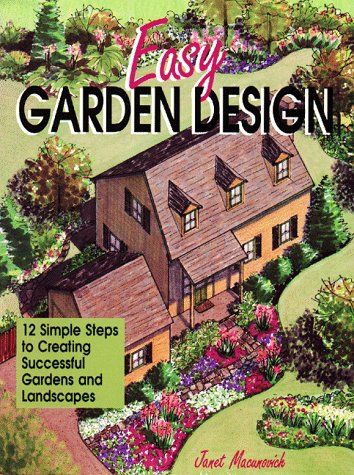 Stock image for Easy Garden Design: 12 Simple Steps to Creating Successful Gardens and Landscapes for sale by OwlsBooks