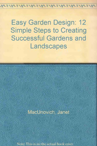 Stock image for Easy Garden Design: 12 Simple Steps to Creating Successful Gardens and Landscapes for sale by medimops