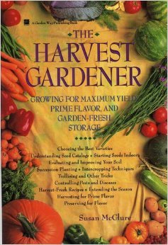 Stock image for The Harvest Gardener : Growing for Maximum Yield, Prime Flavor, and Garden-Fresh Storage for sale by Better World Books