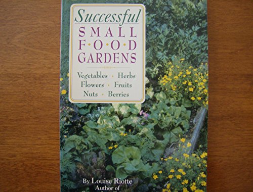 Successful Small Food Gardens (9780882668154) by Riotte, Louise