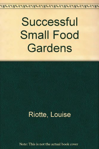 Beispielbild fr Successful Small Food Gardens zum Verkauf von Better World Books