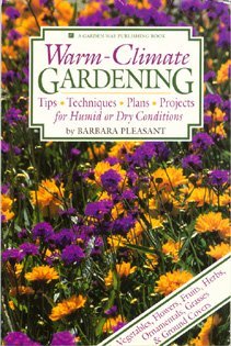 Imagen de archivo de Warm-Climate Gardening : Tips - Techniques - Plans - Projects for Humid or Dry Conditions a la venta por Better World Books: West