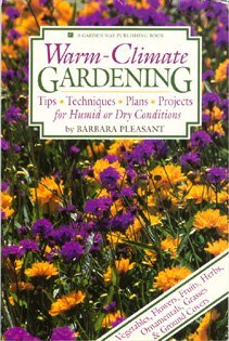 Stock image for Warm-Climate Gardening: Tips, Techniques, Plans, Projects for Humid or Dry Conditions for sale by Hippo Books